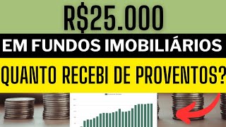 25 mil investidos em fundos imobiliários Veja quanto recebi de proventos [upl. by Anabel758]