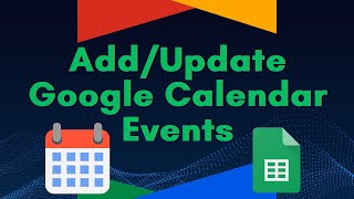 Use Google Sheets to AddUpdate Calendar Events Tutorial [upl. by Anabel]