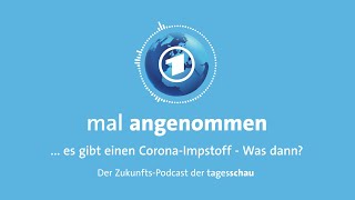 Es gibt einen CoronaImpfstoff Was dann  mal angenommen – tagesschauPodcast [upl. by Peale661]