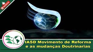 IASD Movimento de Reforma e as Mudanças Doutrinarias [upl. by Vitia590]