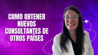 Como obtener nuevos consultantes de otros paises [upl. by Arraeic]