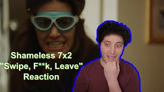 Shameless 7x2 quotSwipe FK Leavequot Reaction [upl. by Eiclehc578]