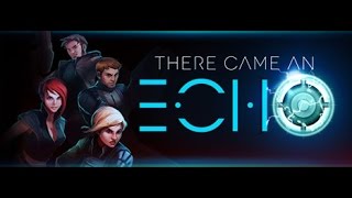 There Came an Echo  story playthrough  Episode 5 finale [upl. by Evets]