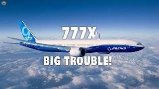 Boeing 777X Is In BIG Trouble Again Heres Why [upl. by Ellenid917]