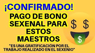 Confirmado Pago de Bono Sexenal Para Estos Maestros Gratificación Por Trabajo Realizado en Sexenio [upl. by Isbel]