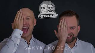 Patruliai  Sakyk kodėl Official [upl. by Nirred]