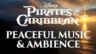 Pirates of the Caribbean Music amp Ambience  Peaceful Themes and Ocean Ambience [upl. by Garwin]