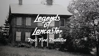 Legends of Lancaster  Rock Ford Plantation [upl. by Netti]