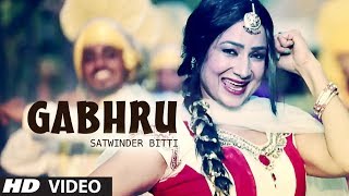 GABHRU FULL VIDEO SONG SATWINDER BITTI  DILBARA  NEW PUNJABI SONGS 2014 [upl. by Sukin]