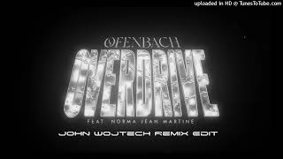 Ofenbach  Overdrive John Wojtech Remix Edit [upl. by Attelrahc874]