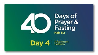 40 DAYS OF PRAYER amp FASTING  DAY 4  AFTERNOON SESSION [upl. by Leary]