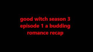 good witch season 3 episode 1 a budding a romance recap [upl. by Annawad654]