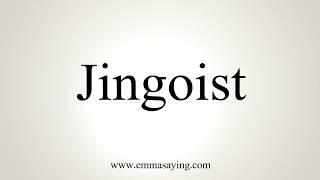 How To Pronounce Jingoist [upl. by Annalise]