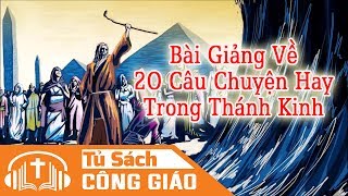 20 Câu Chuyện Hay Trong Thánh Kinh  Đức Cha Phêrô Nguyễn Văn Khảm [upl. by Netsrik]