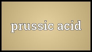 Prussic acid Meaning [upl. by Ditter]