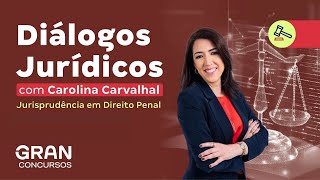 Diálogos Jurídicos com Carolina Carvalhal Jurisprudência em Direito Penal [upl. by Nauqat]