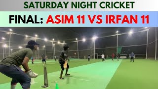 Saturday Night Cricket  Weekend Night Cricket  Indoor Cricket  Final Match Asim 11 vs Irfan 11 [upl. by Wyatt]