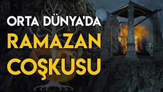 Orta Dünyada Ramazan Coşkusu  Yüzüklerin Efendisi [upl. by Ardried]