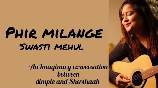 swasti Mehul  Phir milange Lyrics  From Dimple to Shershaah Reply version of Mann bharrya 20 [upl. by Mavilia]