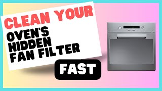 How to Clean Your Ovens Hidden Fan Filter [upl. by Danice169]