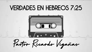 HEBREOS 725  PASTOR RICARDO VIGAÑAS  Podcast 🔊 [upl. by Annodahs]