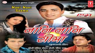 Naani Naani Seema Title Song  Kumaoni Songs Lalit Mohan Joshi [upl. by Artema852]