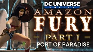 DCUO Episode 10  Amazon Fury Part I Port of Paradise Gameplay and Cutscenes [upl. by Dniren]