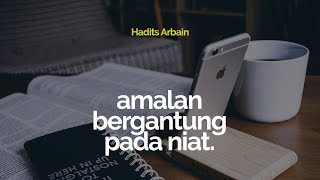 Hadits Arbain Ke 1 Amalan Bergantung pada Niat [upl. by Aisnetroh]