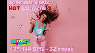 EPIC Workout Music HOT Latin 2 mix 137140 BMP 32 count [upl. by Akiaki]