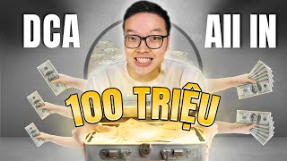 ĐẦU TƯ 100 TRIỆU SAO CHO HIỆU QUẢ DCA hay ALL IN  THANH CONG TC [upl. by Varion633]