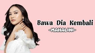 MAHALINI  Bawa Dia Kembali  Lirik Lagu [upl. by Zsa]