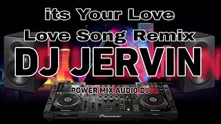 Its Your Love Love Song Remix DJJervin Remix PMADJ  PMMjr Sound [upl. by Airliah]