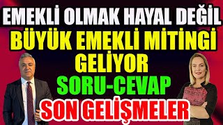 Emekli Olmak Hayal Değil Büyük Emekli Mitingi Geliyor SoruCevap [upl. by Ennaxor]