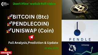 BitcoinBTC  Pendle amp UniswapCoin“ 25 May “ UpdateAnalysis amp predictions 📈 [upl. by Lemej]