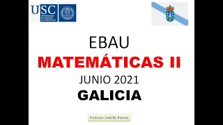 EBAU Matemáticas II junio 2021 Galicia [upl. by Lillith]