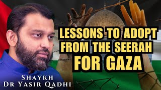 Lessons to Adopt from the Seerah for Gaza  Jummah Khutbah  Shaykh Dr Yasir Qadhi [upl. by Branch]