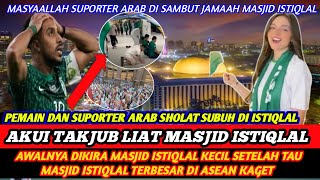 Sampai Katakan Subhanallah❗suporter Arab Saudi kaget Tau Masjid Istiqlal Megah amp Terbesar Didunia [upl. by Enylodnewg]