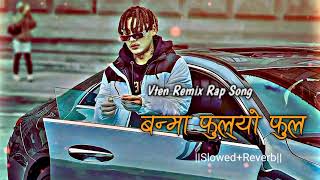 VTENBANMA FULYO FULSLOWEDREVERBemiway bantai Remix hiphopnepalislowededitz [upl. by Dace]