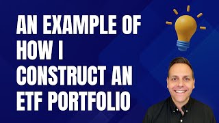 An example of how I construct an ETF portfolio [upl. by Esylle]