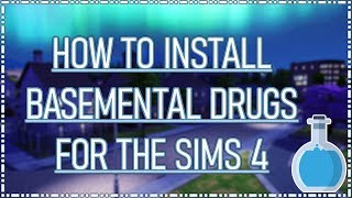 EASY TUTORIAL  HOW TO INSTALL BASEMENTAL DRUGS FOR THE SIMS 4 [upl. by Trab]