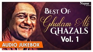 Best Of Ghulam Ali Ghazals  Popular Hindi Ghazals Hits Collection Vol1  Nupur Audio [upl. by Farrar]