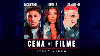 MC Livinho Ludmilla e DJ Matt D  Cena de Filme Lyric VIdeo [upl. by Velvet]