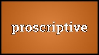 Proscriptive Meaning [upl. by Gabe]