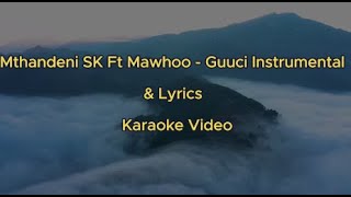 Mthandeni SK Ft Mawhoo  Guuci Instrumental amp Lyrics  Karaoke [upl. by Nickelsen830]