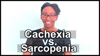 DIFFERENCE BETWEEN CACHEXIA amp SARCOPENIA  IMPLICATIONS FOR DIETITIANS [upl. by Donelle]