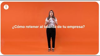 ¿Cómo retener al talento de tu empresa [upl. by Adnohsirk353]