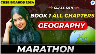 BOOK 1 All Chapters Marathon  CLASS 12 GEOGRAPHY  BOARDS 2024  Anushya Maam [upl. by Valdis495]