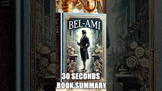 quotBelAmiquot by Guy de Maupassant  30 Seconds Summary  BookSummary 30SecondBooks [upl. by Kylynn272]