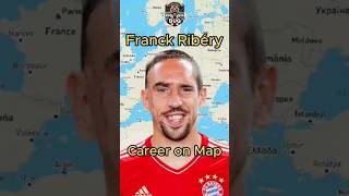 Franck Ribéry 🇫🇷 • Career on Map 🌍 • ribery bayern fußball footballshorts shorts viral fyp [upl. by Nittirb]