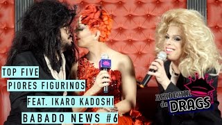 BABADO NEWS 6  PIORES FIGURINOS  FEAT IKARO KADOSHI  ACADEMIA DE DRAGS 3 [upl. by Ddot319]